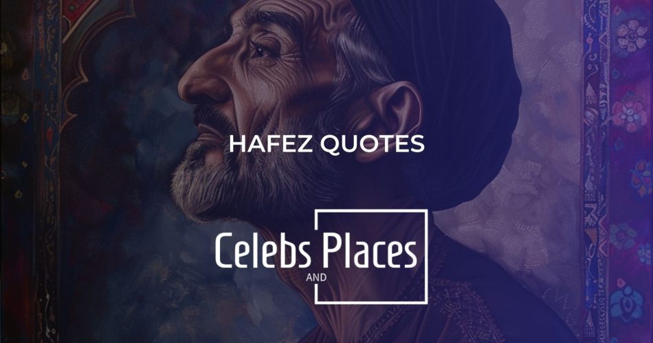 73 Hafez Quotes That Will Inspire and Delight Poetry Lovers