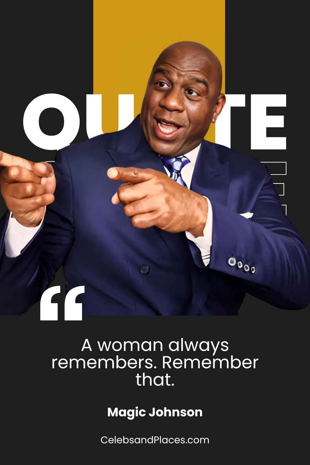 Magic Johnson – A woman always remembers. Remember that.