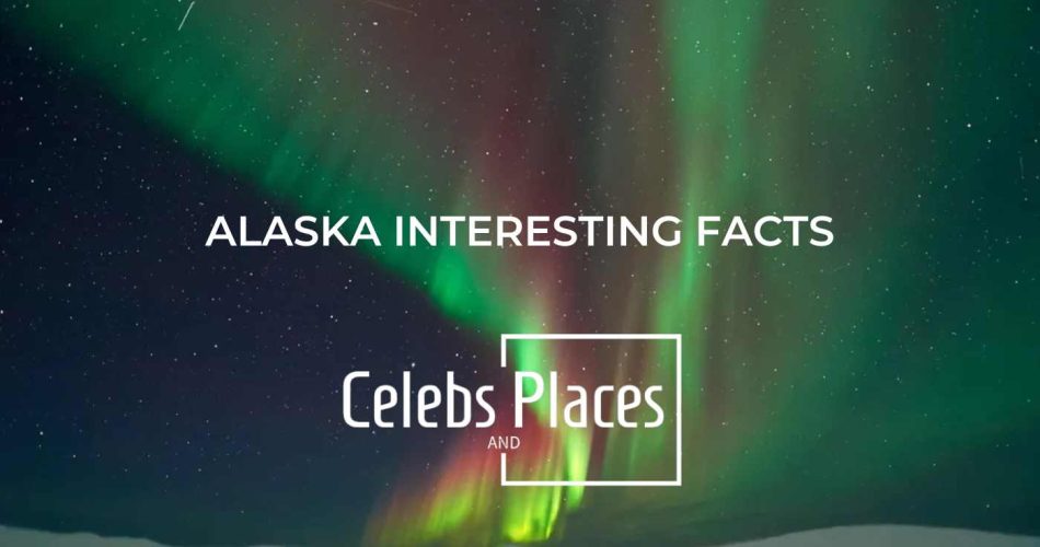 Alaska Interesting Facts