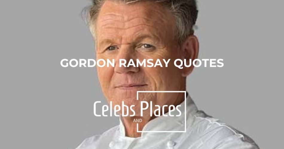 Gordon Ramsay Quotes