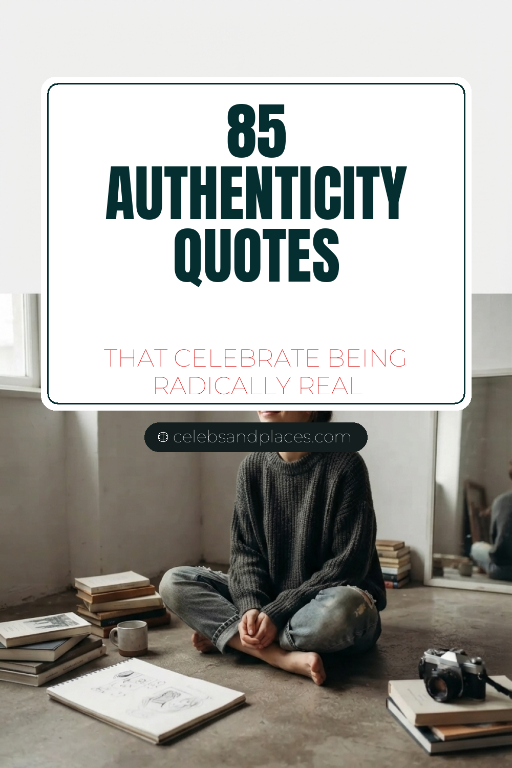 85 Authenticity Quotes That Celebrate Being Radically Real