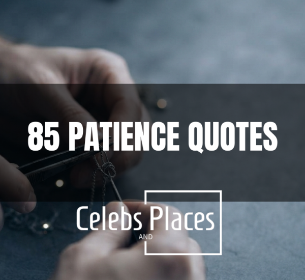 85 Patience Quotes That Reveal Its Quiet Strength