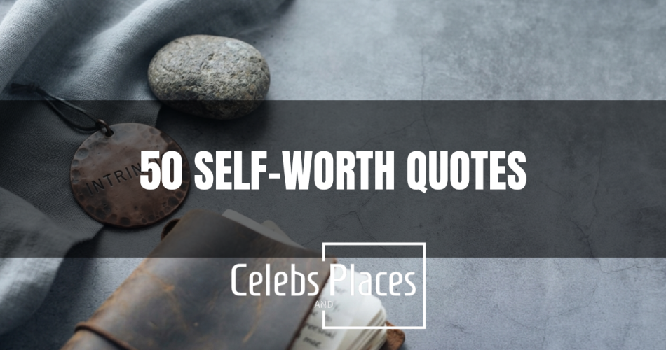 50 Self-Worth Quotes to Silence Comparison and Doubt